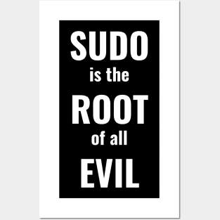 Sudo Is The Root Of All Evil Posters and Art